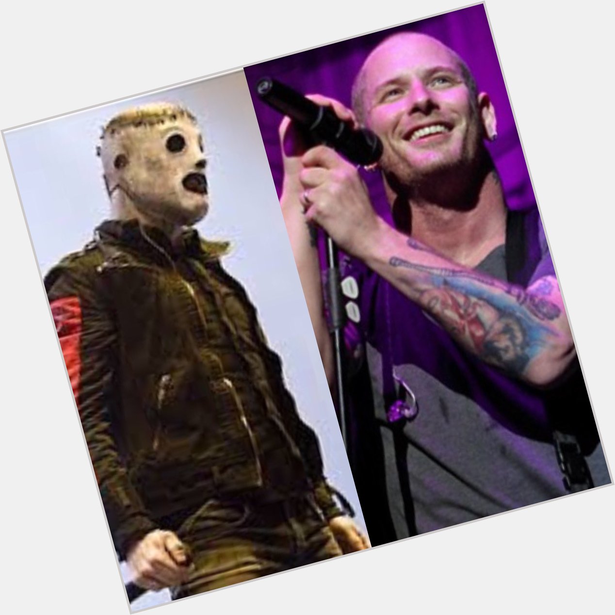 Happy Birthday to Mr Corey Taylor, I hope you have a wonderful day!          