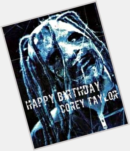Happy birthday to Slipknot\s frontman, Corey Taylor!!!
Born: December 8, 1973 (age 42) 