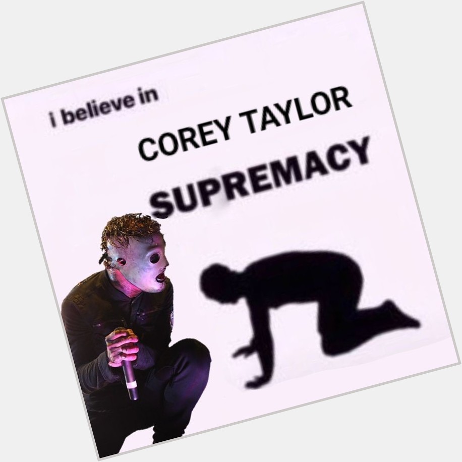 Happy birthday Corey Taylor i love youuu     