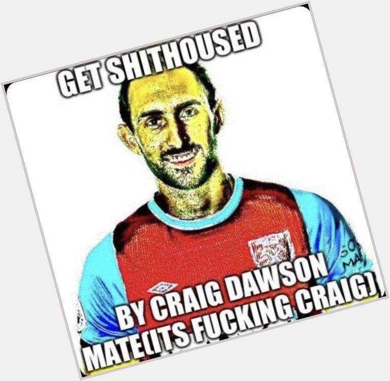 Happy birthday craig dawson 