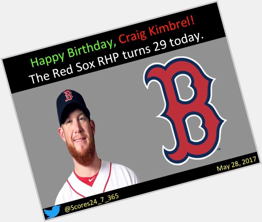  happy birthday Craig Kimbrel! 