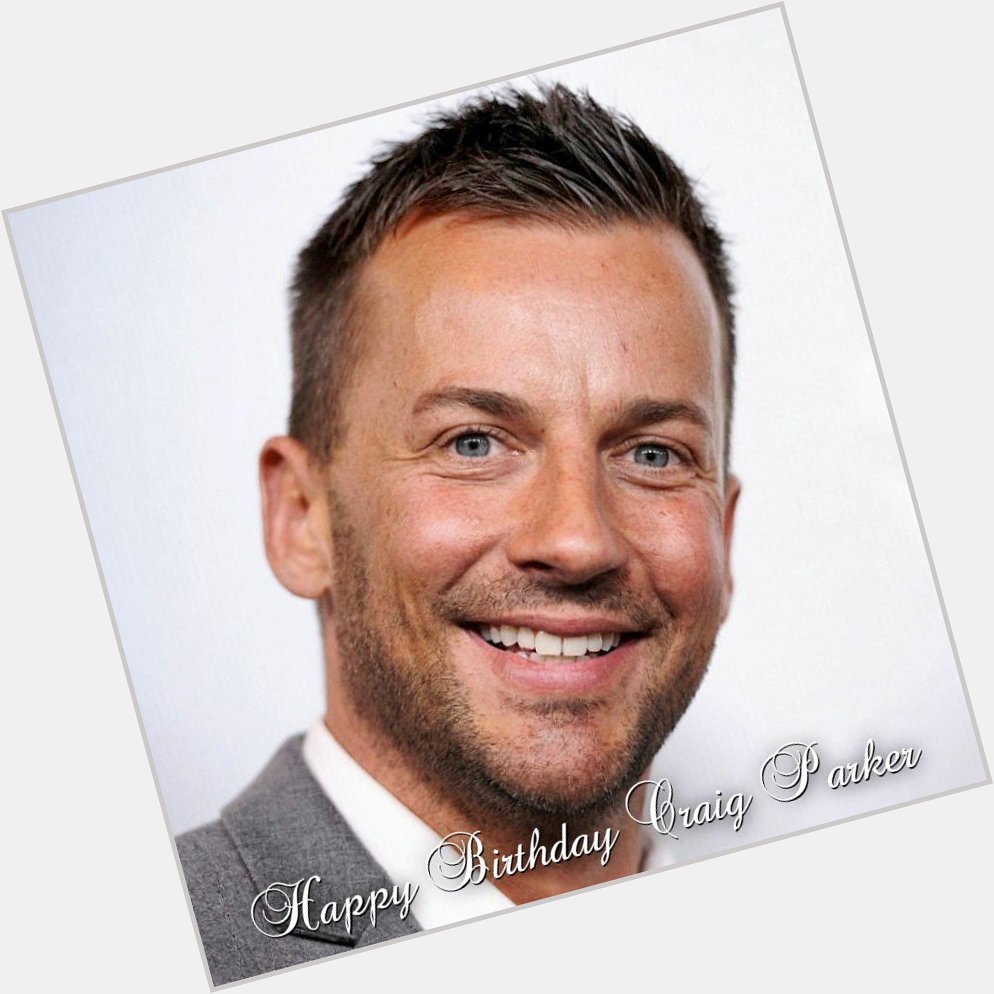 Happy Birthday to the Incomparable Craig Parker 