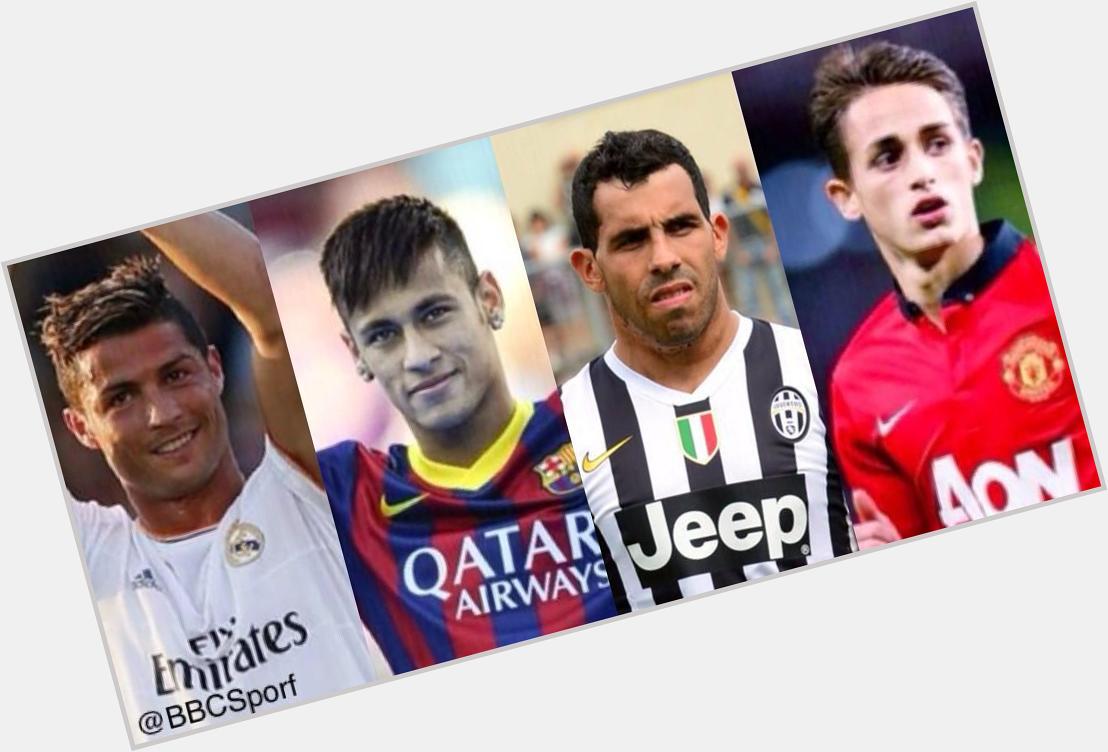HAPPY BIRTHDAY:

Cristiano Ronaldo (30)
Neymar (23)
Carlos Tevez (31)
Adnan Januzaj (20)

5th February what a day! 