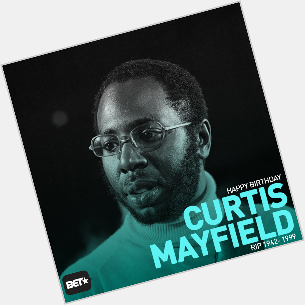 Happy Birthday to late great soul man Curtis Mayfield!  
