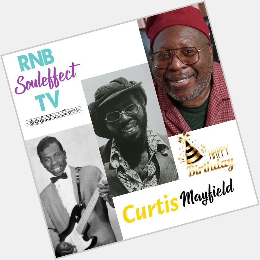 Happy Soul Legend Birthday Curtis Mayfield RIP  