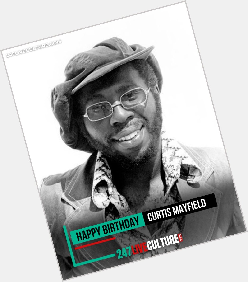 Happy birthday Curtis Mayfield,  