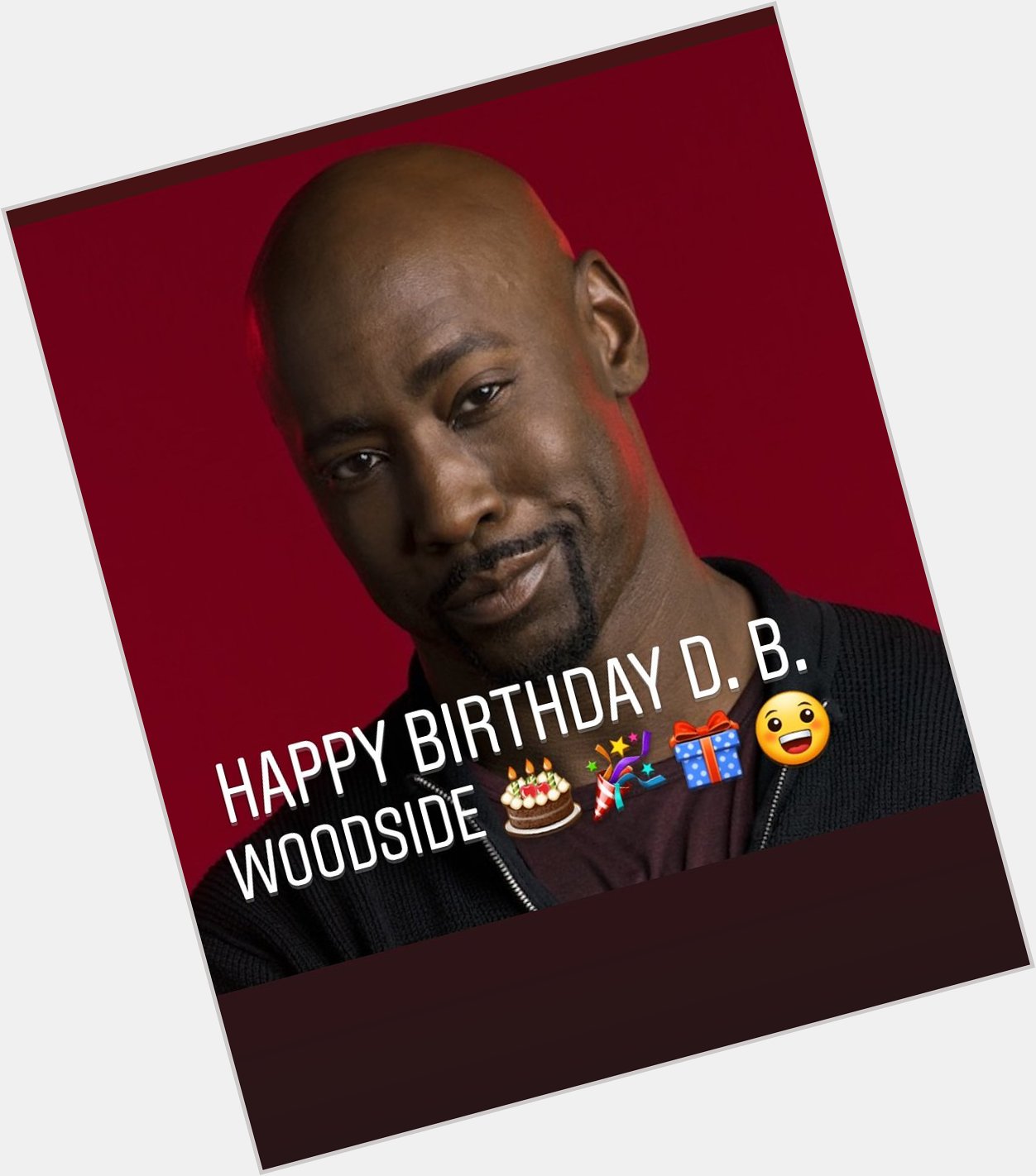   Happy Birthday D. B. Woodside    . 