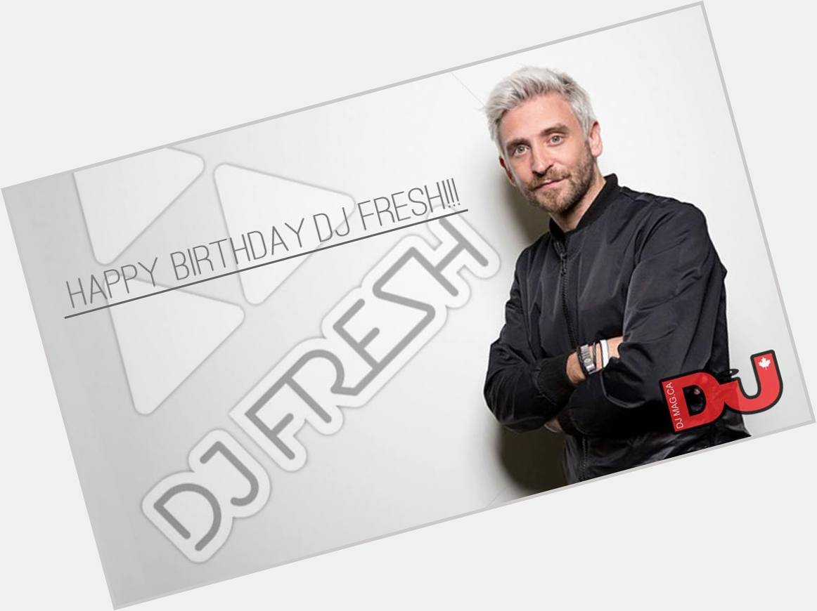 Happy birthday DJ Fresh ( 