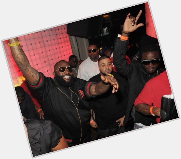 Happy birthday hope you are having as much fun today as Rick Ross does when he is with Dj Khaled 