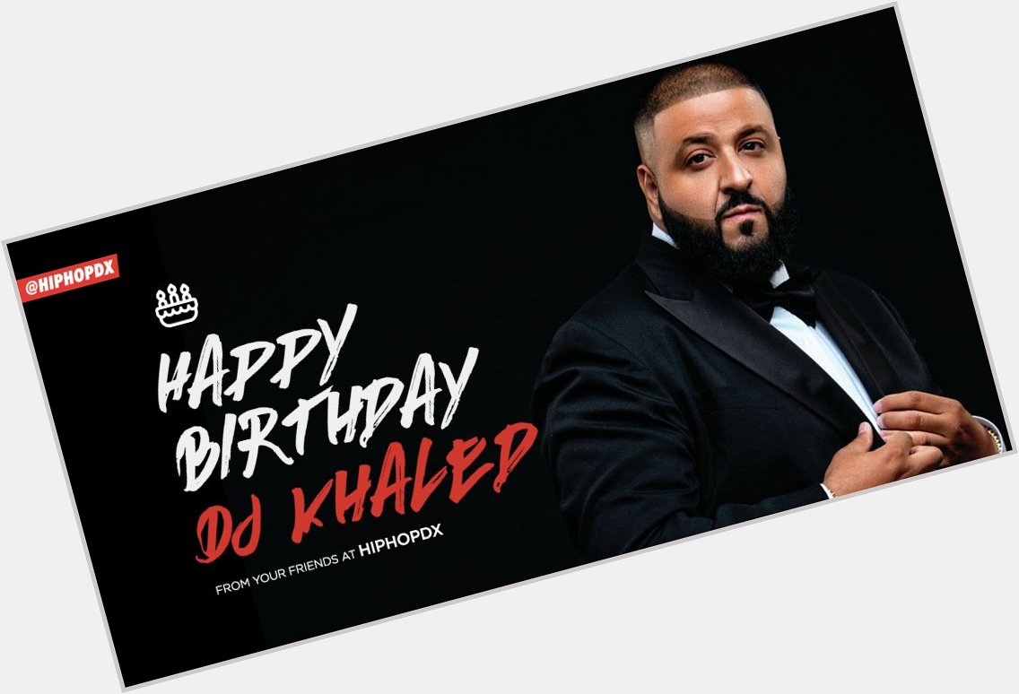 Happy Birthday  What\s your favorite DJ Khaled produced song? 