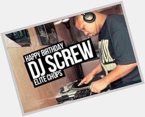 Happy Birthday DJ Screw: Elite Chops 