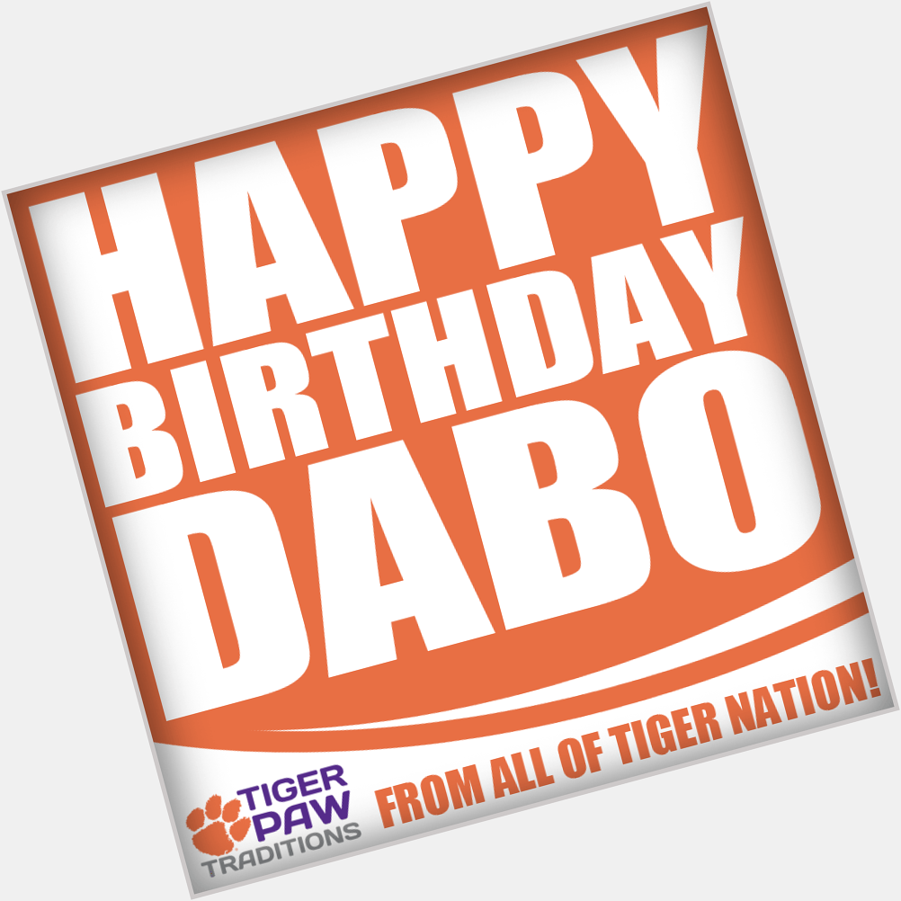 Happy Birthday to Dabo Swinney from Tiger Nation! 