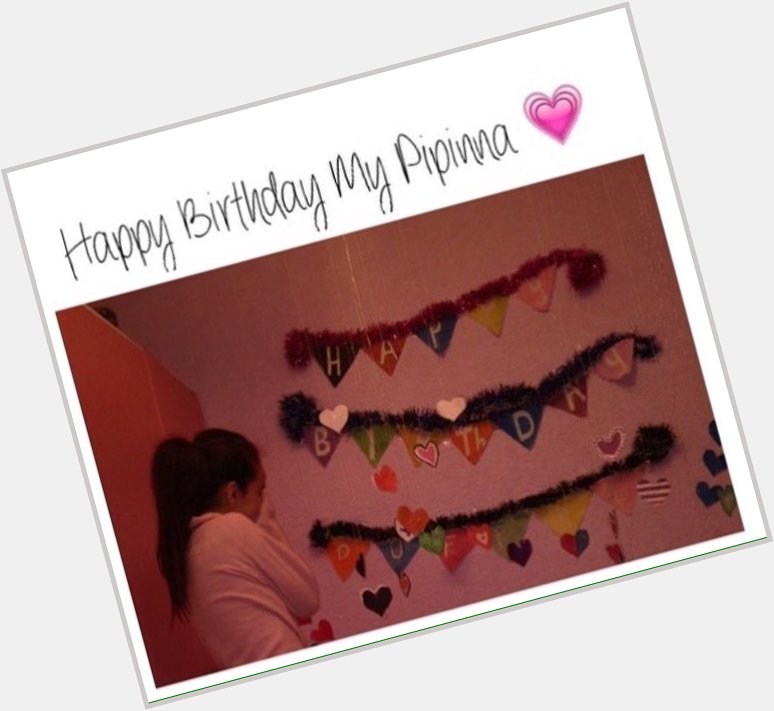 Happy birthday my pipina  