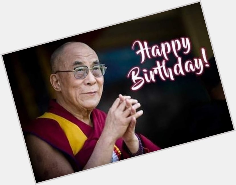 His Holiness Dalai Lama happy Birthday 