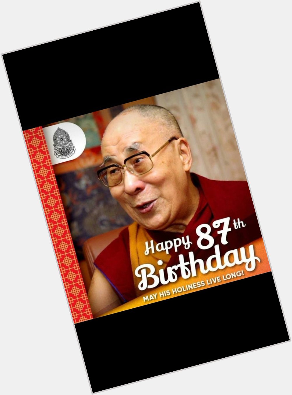Happy birthday bhikkhu Dalai Lama       