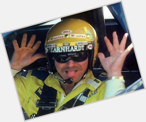 Good morning y\all! Happy Birthday to Dale Earnhardt. The man, the legend, and yes, the comical racer too! 