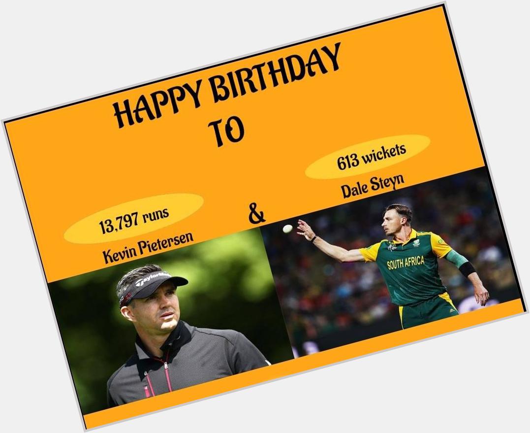Happy Birthday Pietersen & Dale Steyn. 