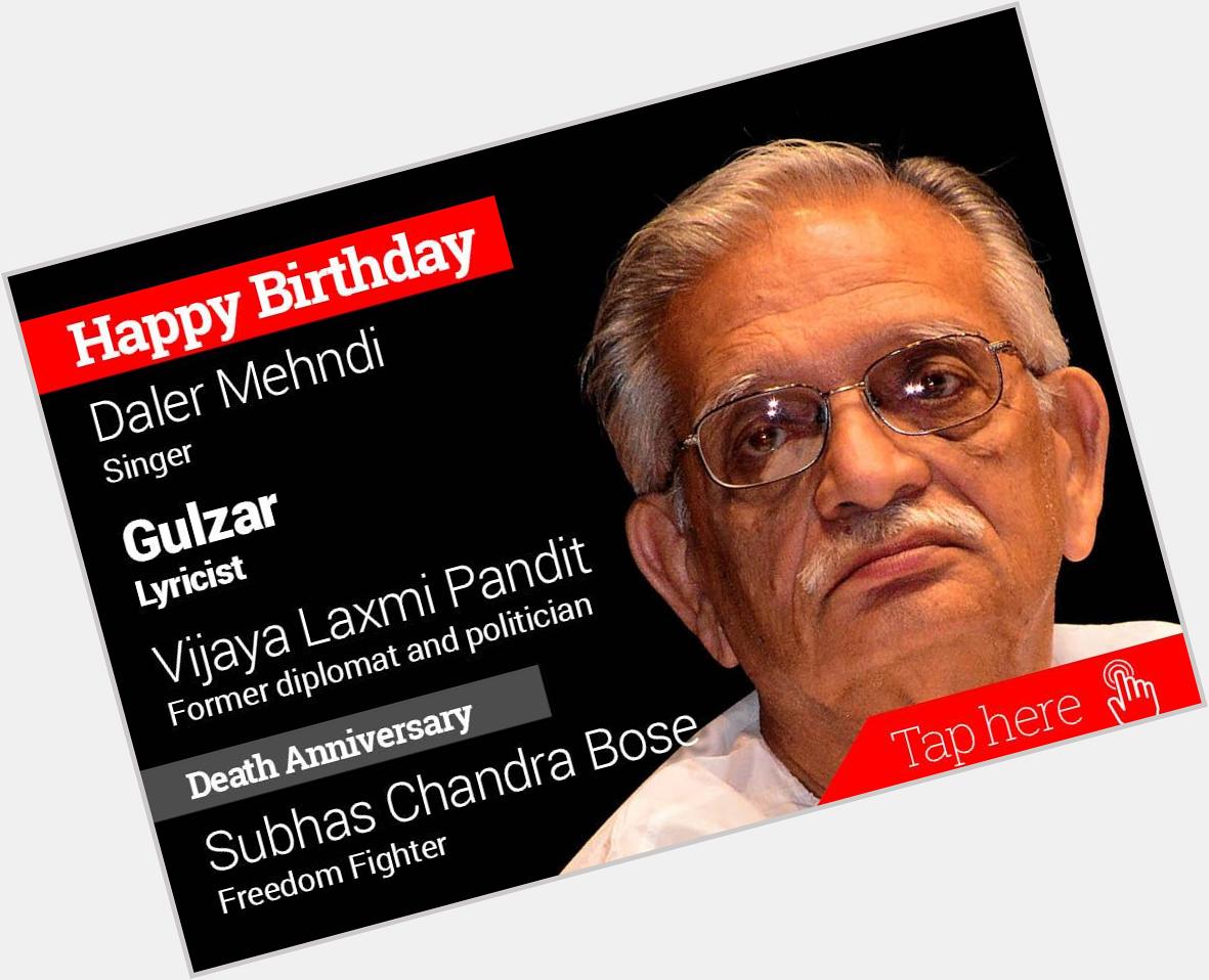 Homage Subhash Chandra Bose. Happy Birthday Gulzar, Daler Mehndi, Vijaya Laxmi Pandit. 