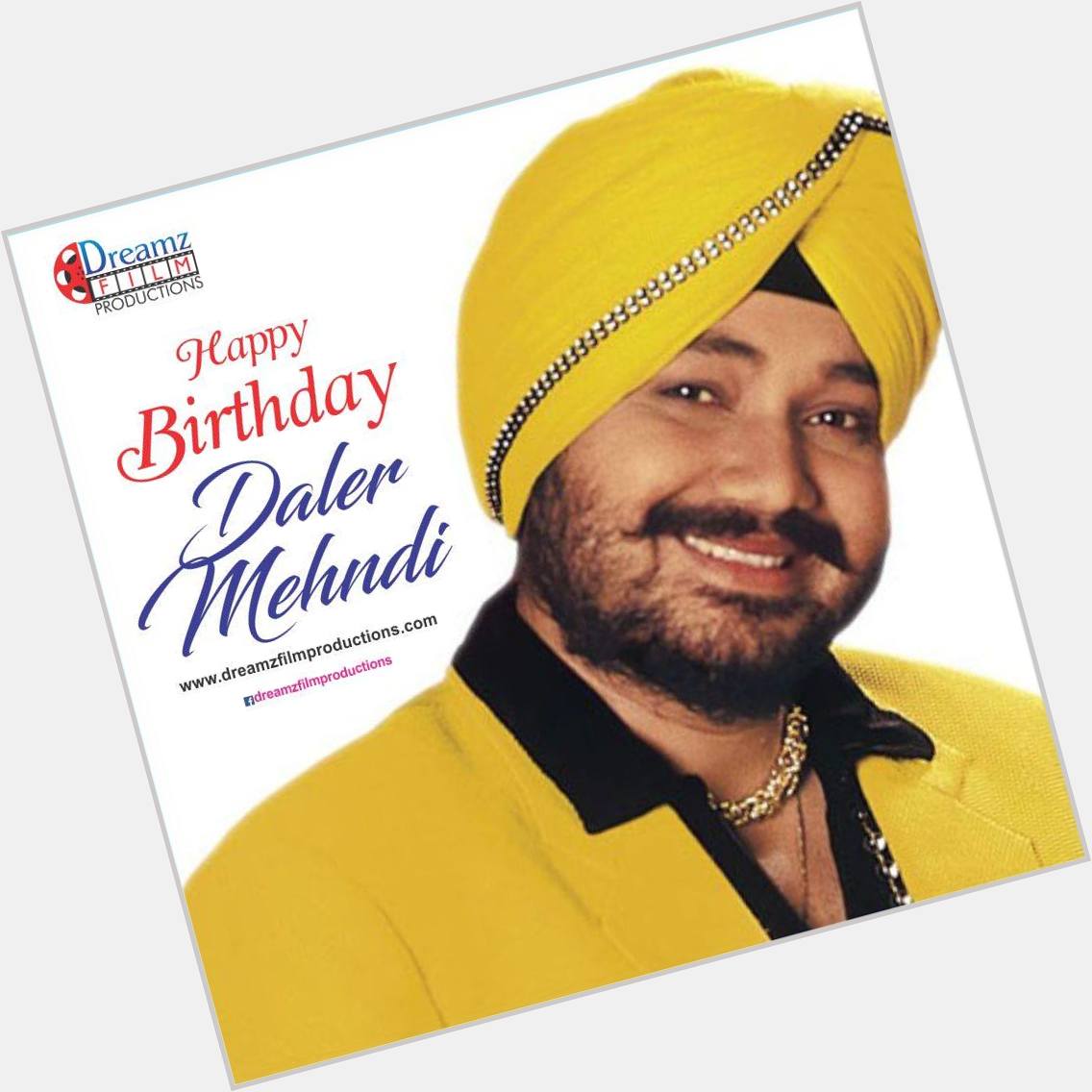 Dreamz Film Productions wishes a very  to Daler Mehndi (Bollywood Singer) 