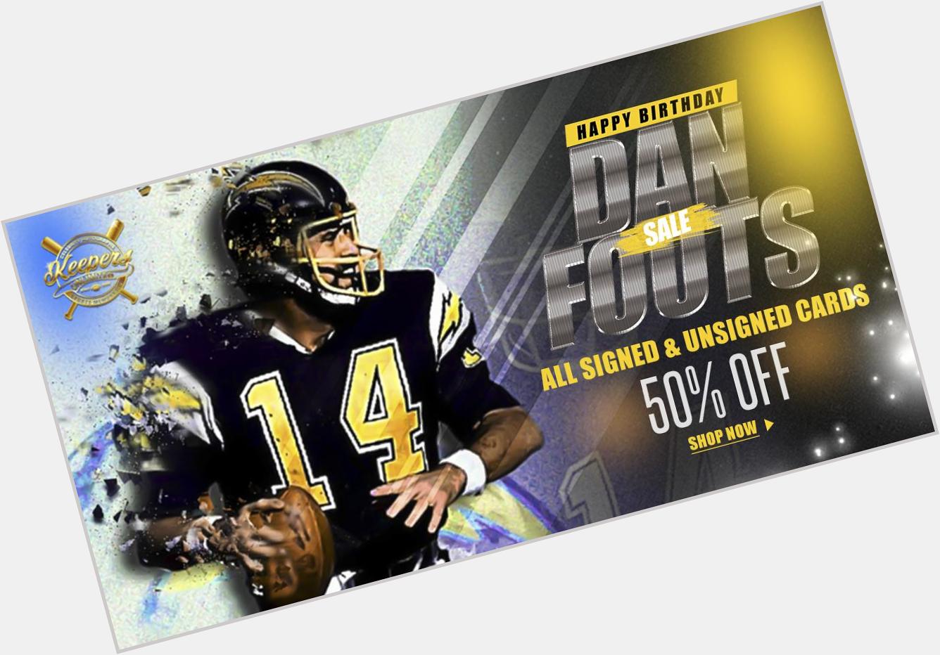 Happy Birthday to Take 50% off all Dan Fouts signed and unsigned football cards!  