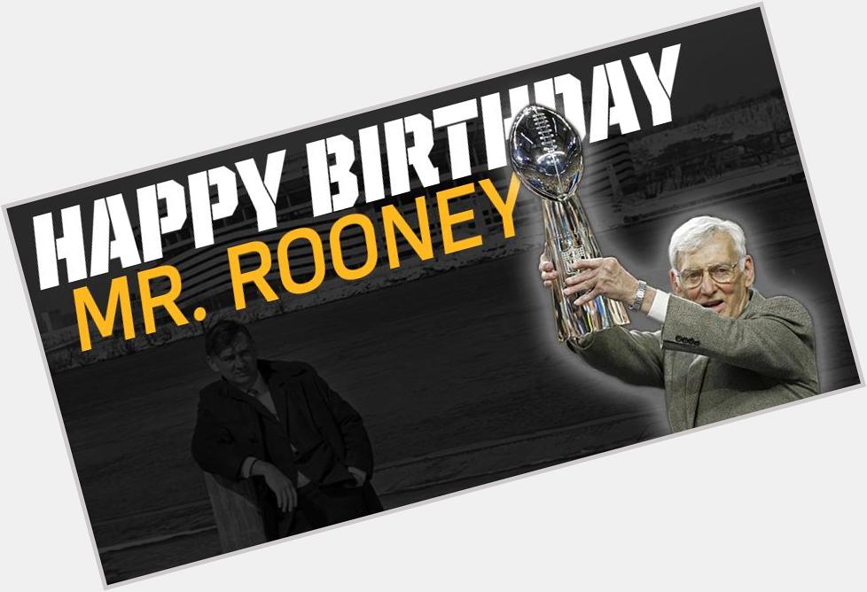 To the man who helped build the organization into what it is, we wish Dan Rooney a happy, birthday. 