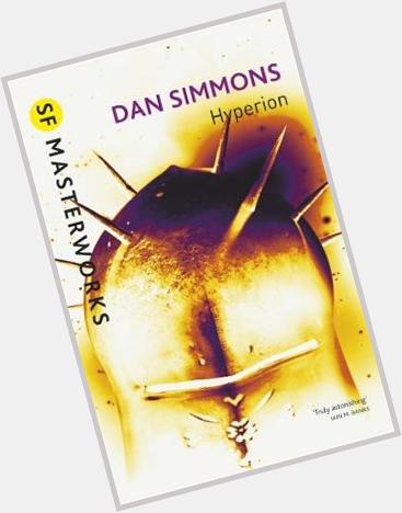 Happy Birthday Dan Simmons (born 4 Apr 1948) science fiction and horror writer, best known for the Hyperion Cantos. 