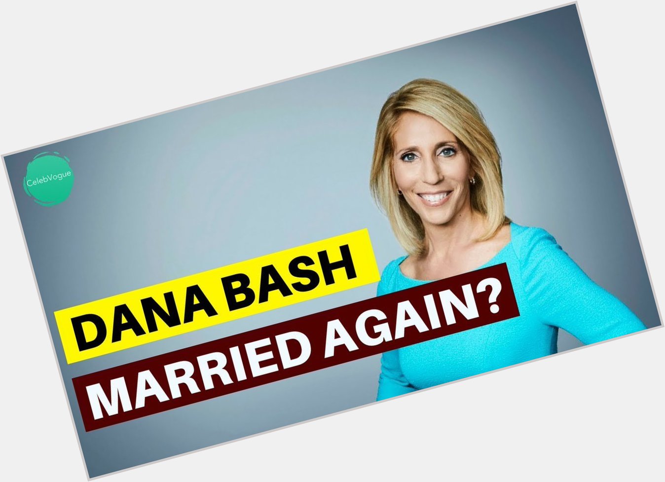 June 15:Happy 48th birthday to journalist,Dana Bash (\"2008-2012 married to CNN journalist John King\") 