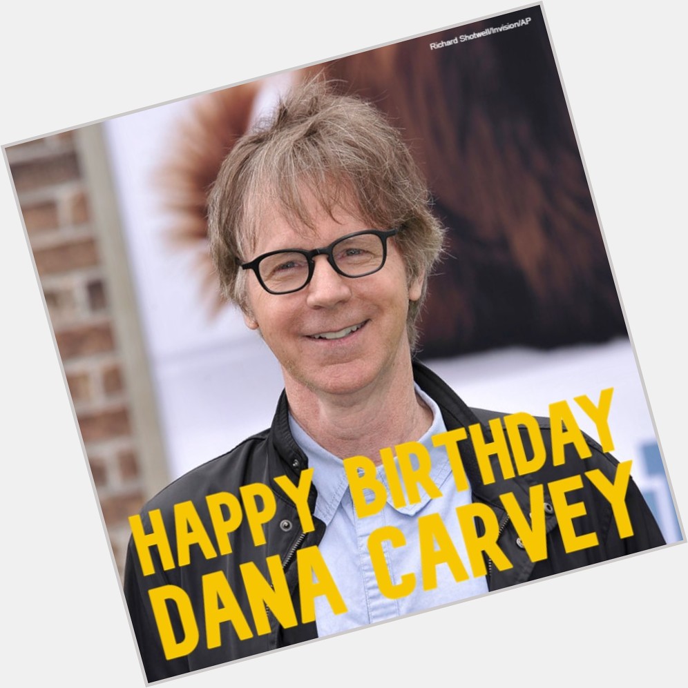  HAPPY BIRTHDAY! Former star Dana Carvey turns 6 8 today. 