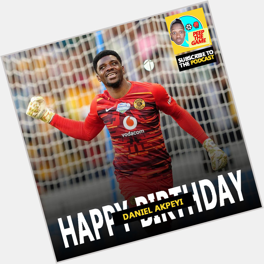 Happy Birthday to Kaizer Cheifs and Nigeria Shotstopper Daniel Akpeyi.   