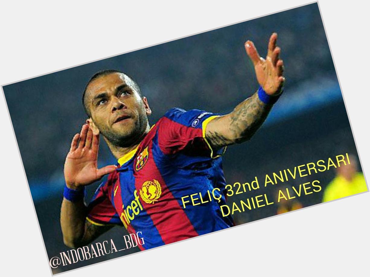 Feliç 32nd Aniversari Daniel Alves da Silva. Happy Birthday from Indonesia 