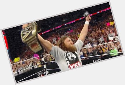 Happy birthday to one of my favourite wrestlers of all time, Daniel Bryan    