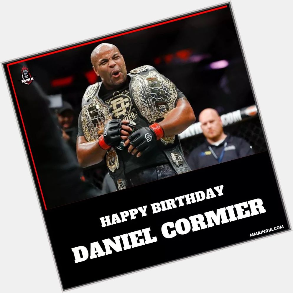 Wishing Daniel Cormier ( ) a very Happy Birthday! One of the best in the game   
