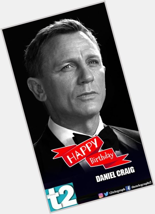 He\s always been our favourite Bond! t2 wishes a very happy birthday to 007 Daniel Craig. 