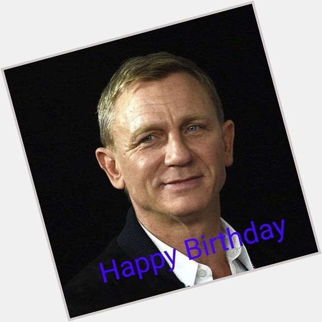 Happy Birthday,Daniel Craig 