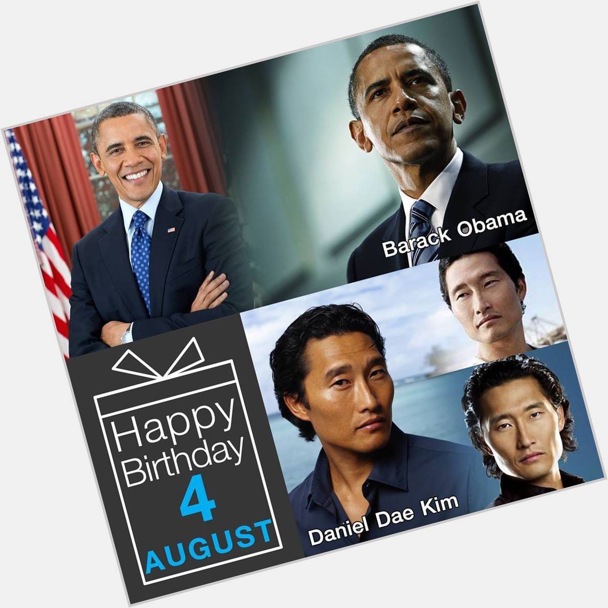 4 August Happy Birthday
- Barack Obama
- Daniel Dae Kim 