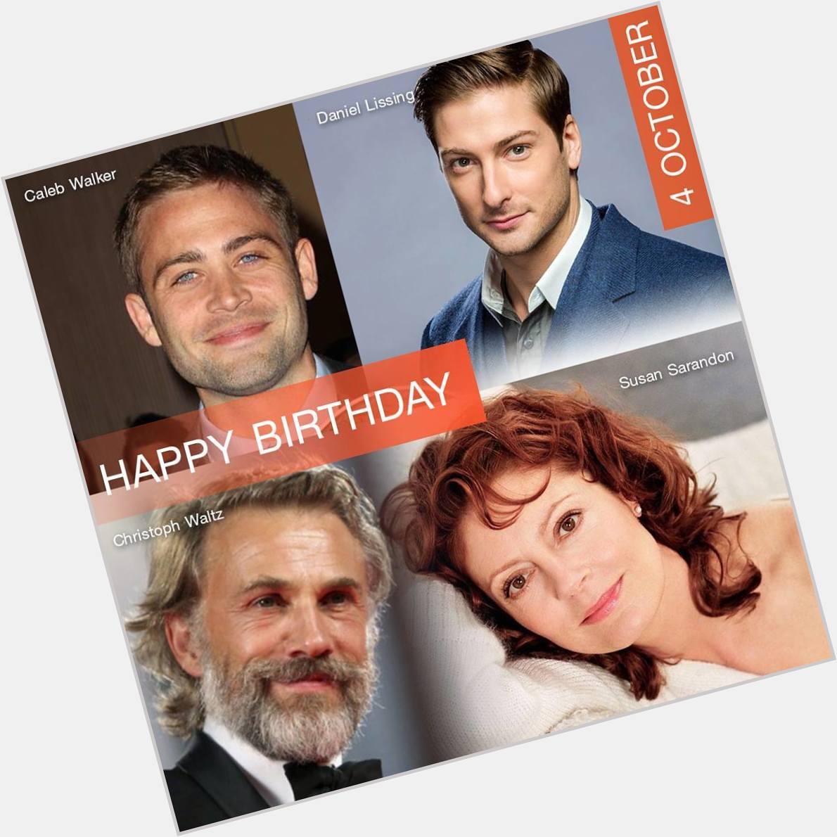 4 October Happy Birthday
- Caleb Walker
- Daniel Lissing
- Christoph Waltz
- Susan Sarandon 