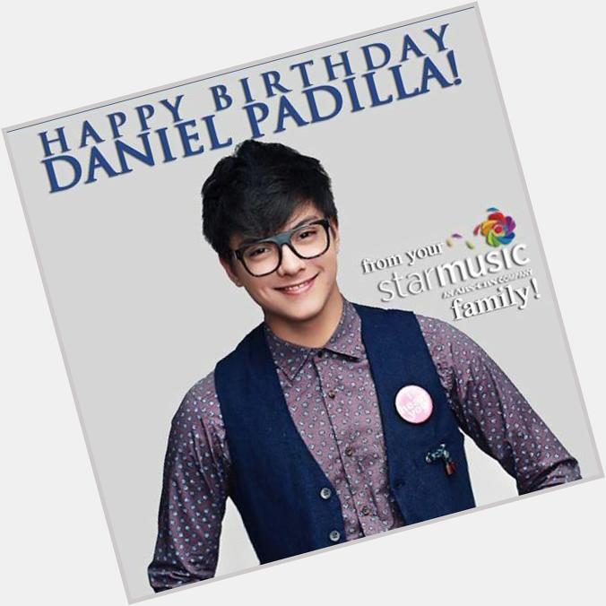 \" Happy Birthday to the TEEN KING - Daniel Padilla! From your Start Music  