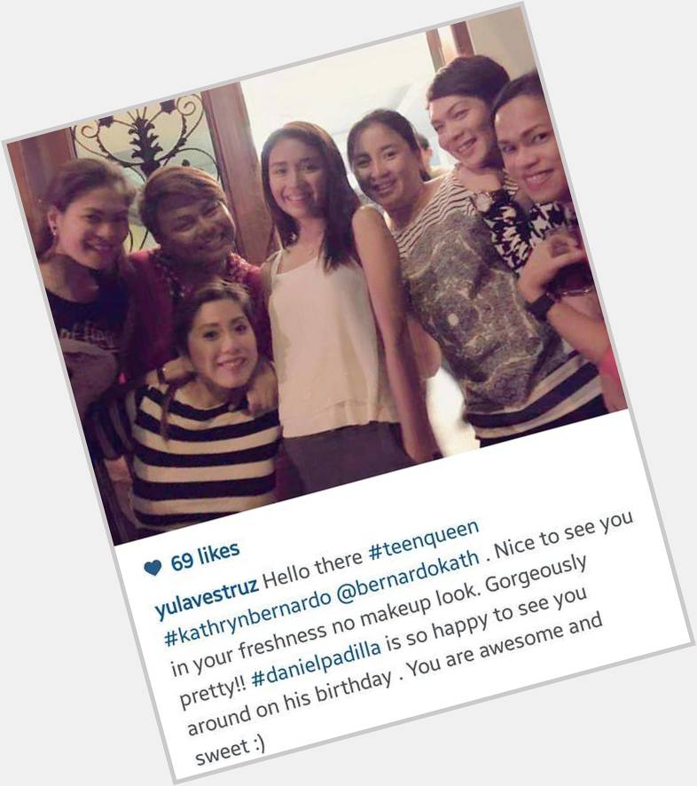 \Daniel Padilla is so happy to see you around on his bday\"

You can see DJ\s veritable hapiness with Kath\s presence 