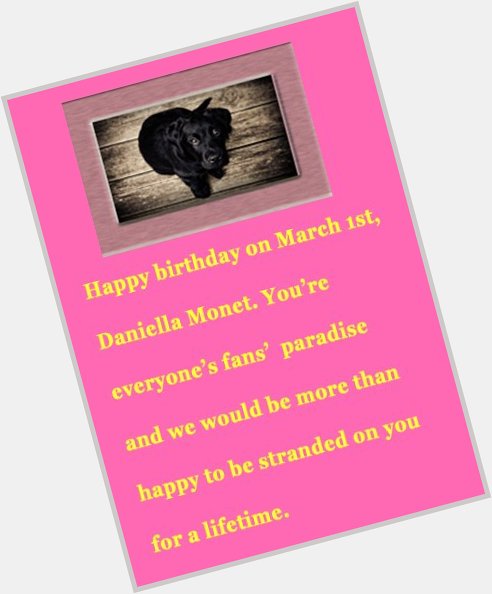  Happy early birthday wishes for March 1st, Daniella Monet :) 