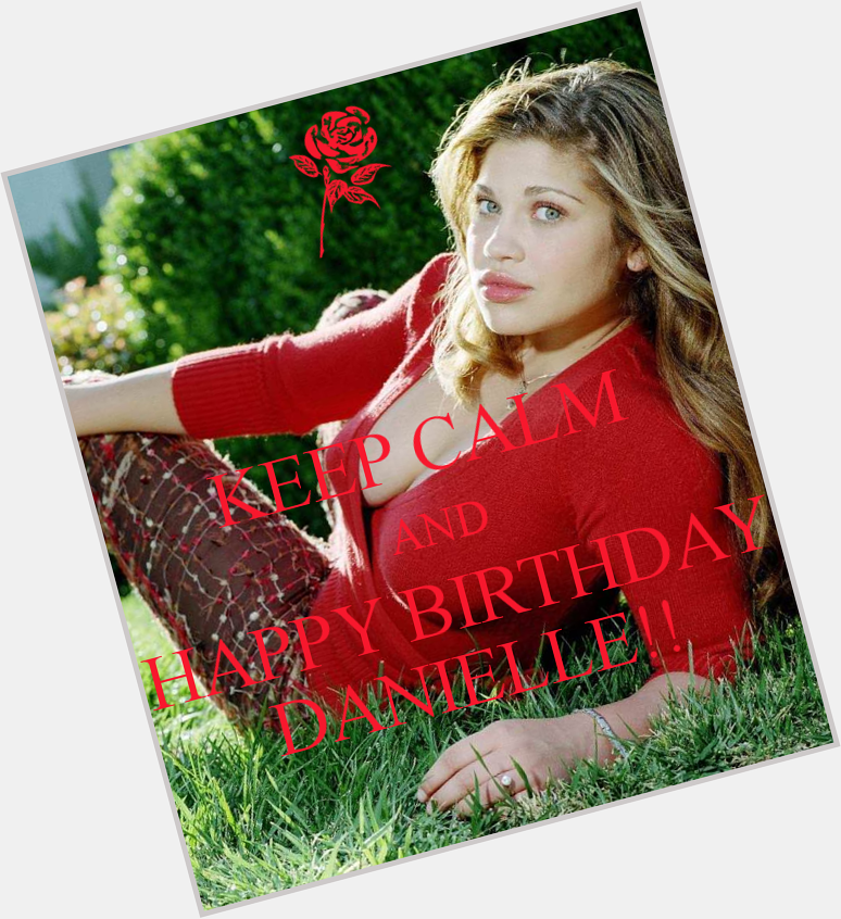  Happy Birthday Danielle! Hope you have an awesomely great B-day! 