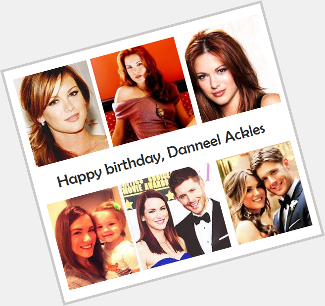 Happy 36th birthday to the beautiful Danneel Ackles 