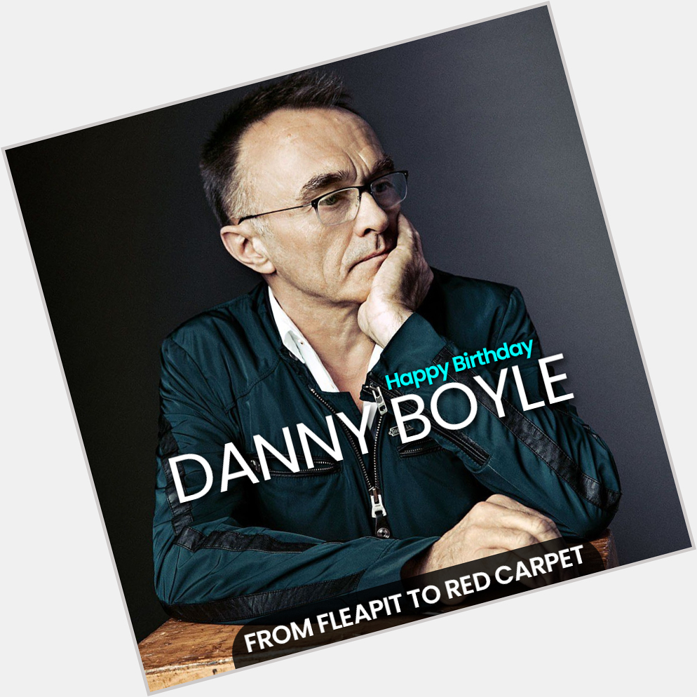 Happy Birthday DANNY BOYLE - From fleapit to Red Carpet.
.
.  