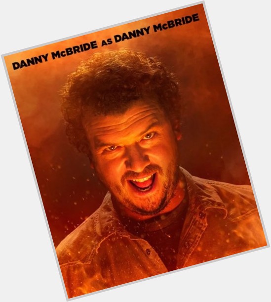 Happy Birthday to Danny McBride     