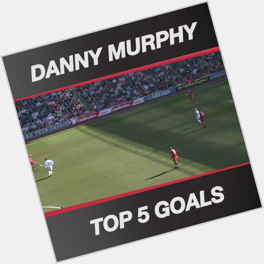 Happy birthday Danny Murphy  