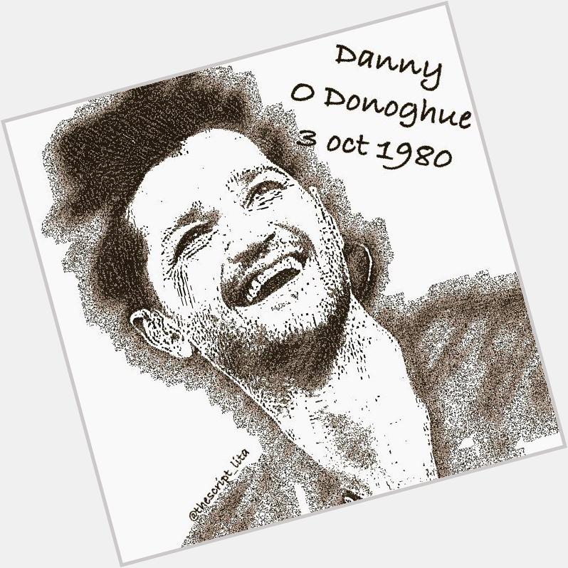  Happy birthday My Love, Danny O Donoghue 