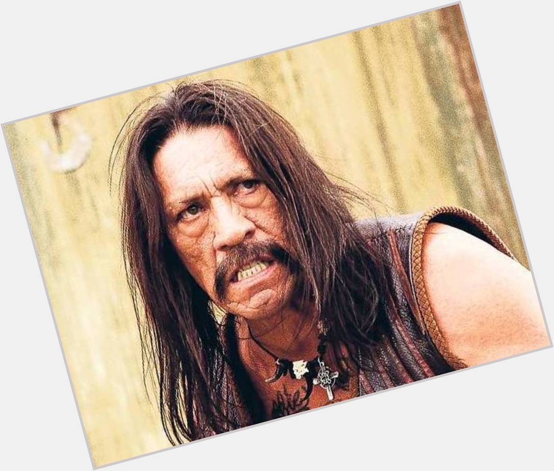   Happy 71st Birthday to Danny Trejo! Making that scarred face sexy! Love you man! 