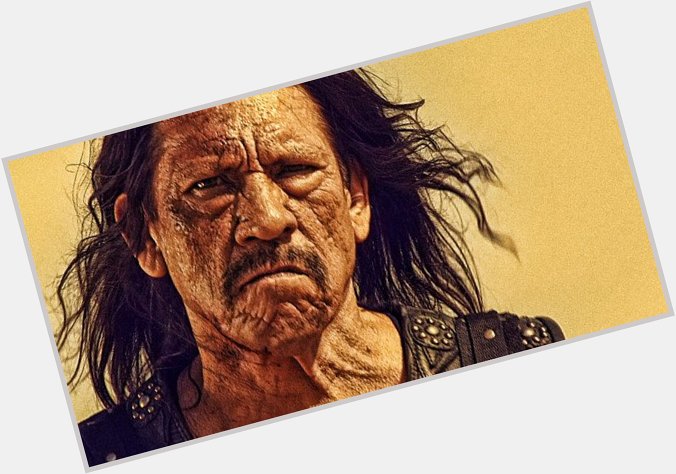 Happy birthday to Danny Trejo! Now playing MACHETE. (Please read this message in Grindhouse narrator voice.) 