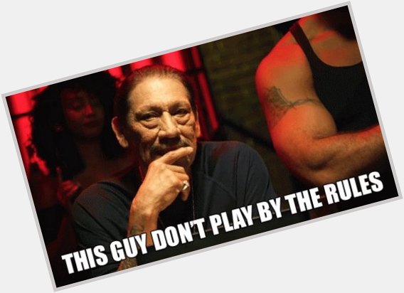   Happy Birthday Danny Trejo! Coolest actor and jack of all trades! 