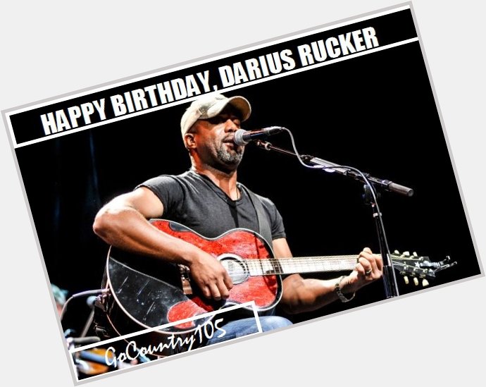 Happy Birthday, Darius Rucker! Thank you for all the great songs <3 ... 
