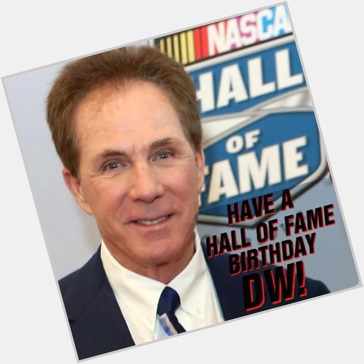 Boogity Boogity Boogity 
Happy Birthday Darrell Waltrip 